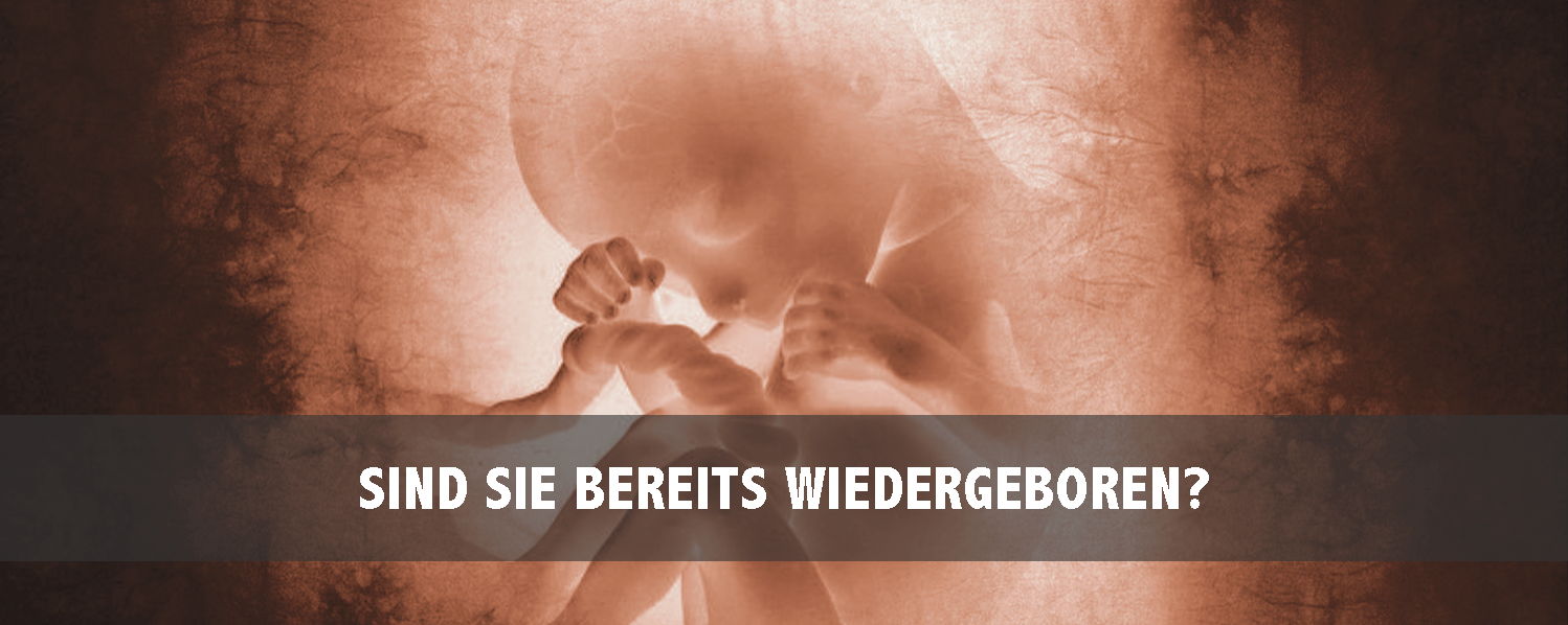 Sind Sie bereits wiedergeboren?