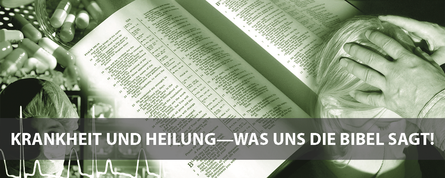 Krankheit und Heilung—Was uns die Bibel sagt!